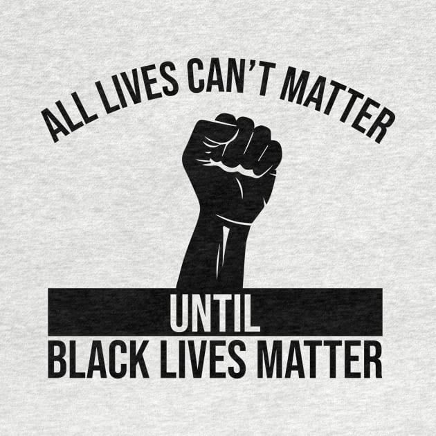 All Lives Cant Matter Until Black Lives Matter by anema